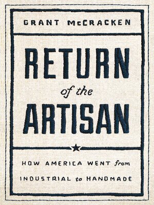 cover image of Return of the Artisan: How America Went from Industrial to Handmade